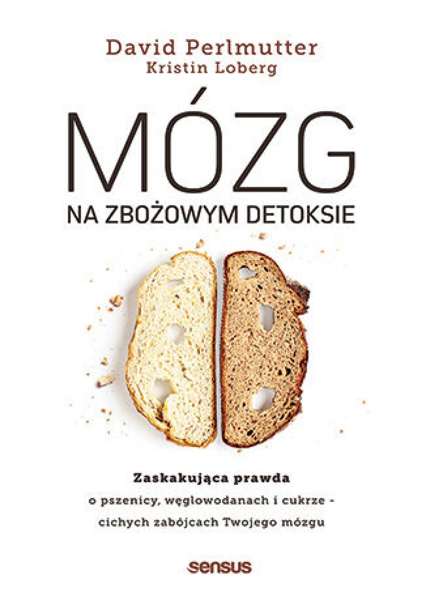 Mózg na zbożowym detoksie. Zaskakująca prawda o pszenicy, węglowodanach i cukrze - cichych zabójcach Twojego mózgu (e-book)
