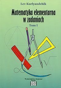 Zbiór zadań z matematyki elementarnej. Tom 1