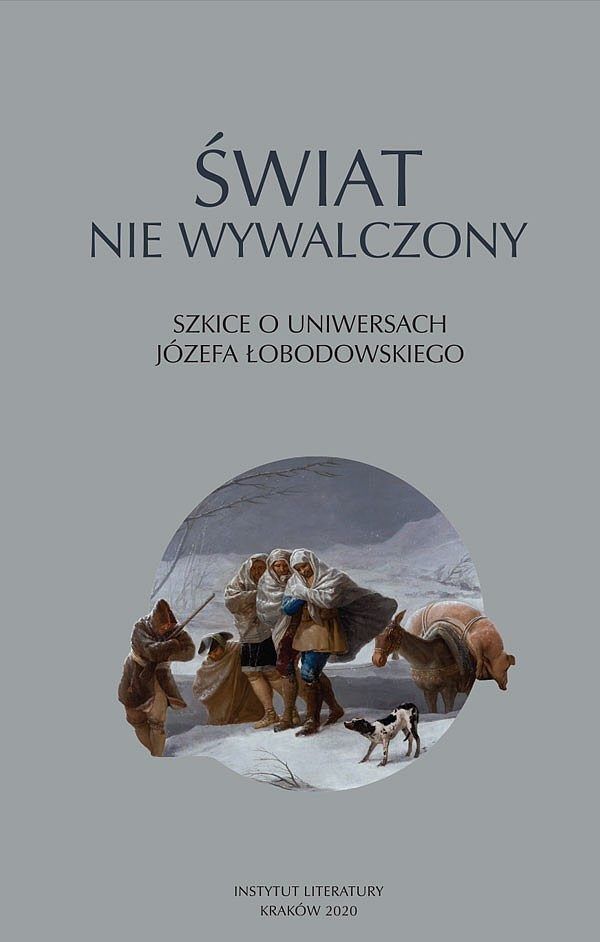 Świat nie wywalczony. Szkice o uniwersach józefa łobodowskiego