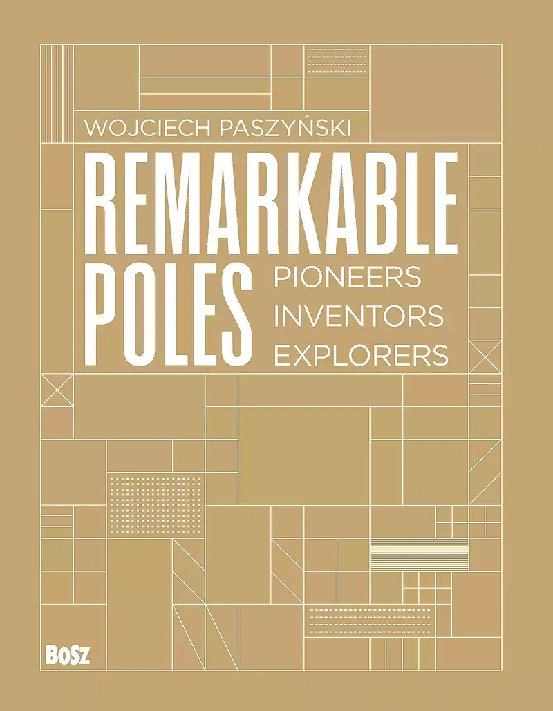 Remarkable Poles.Pioneers, inventors, explorers
