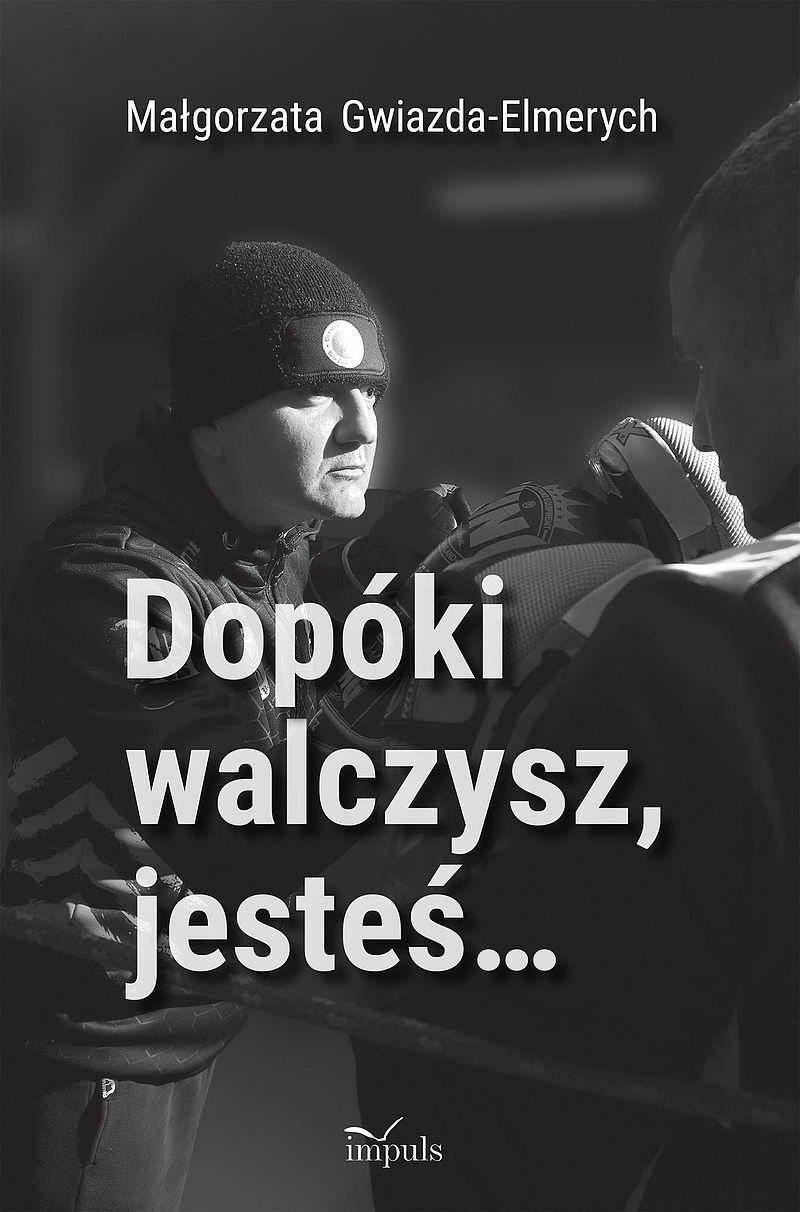Dopóki walczysz, jesteś…
