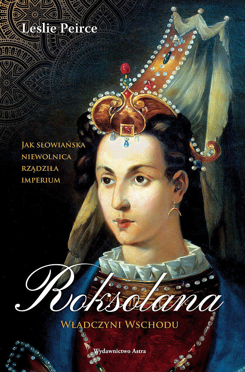 Roksolana. Władczyni Wschodu