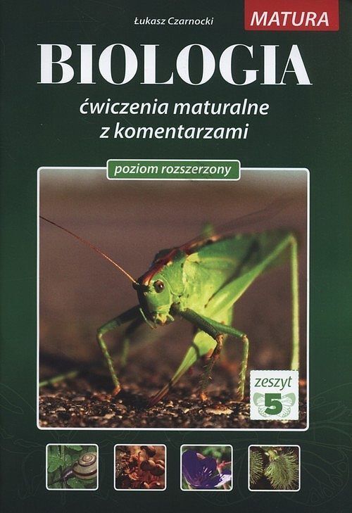 Biologia. Ćwiczenia maturalne z komentarzami. Poziom rozszerzony Zeszyt 5
