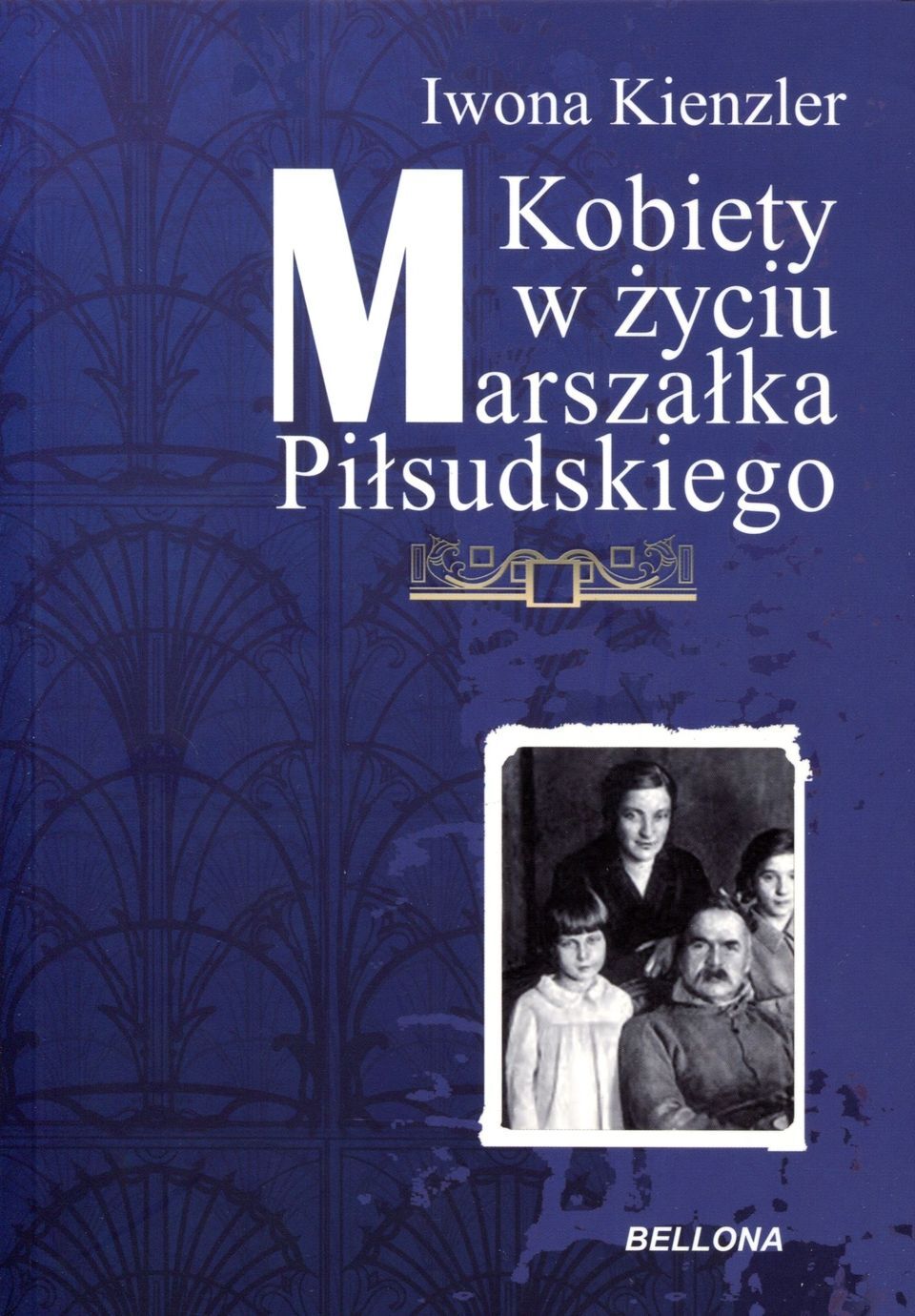 Kobiety w Życiu Marszałka Piłsudskiego