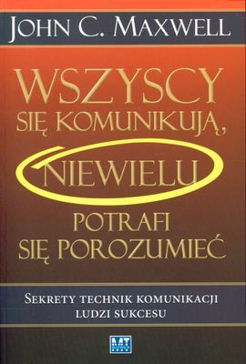 Wszyscy się komunikują niewielu potrafi się porozumieć