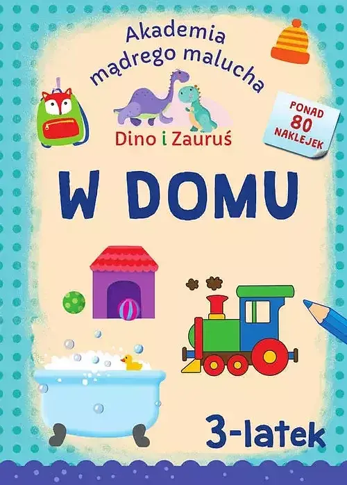 Akademia Mądrego Malucha. Dino i Zauruś 3-latek W DOMU