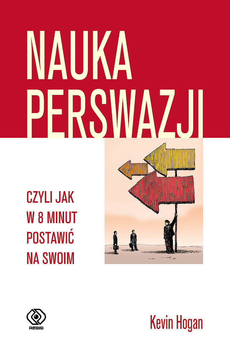 Nauka perswazji, czyli jak w 8 minut postawić na swoim