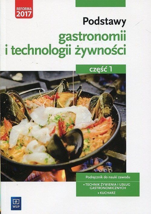 Podstawy gastronomii i technologii żywności Podręcznik do nauki zawodu Technik żywienia i usług gastronomicznych Kucharz. Część 1