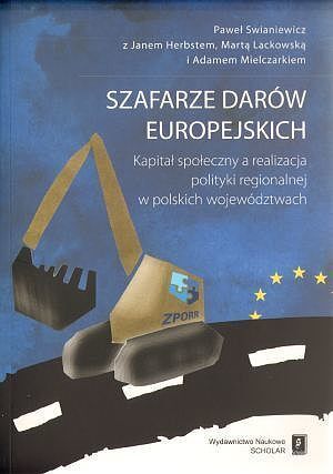 Szafarze darów europejskich. Kapitał społeczny a realizacja polityki regionalnej w polskich województwach