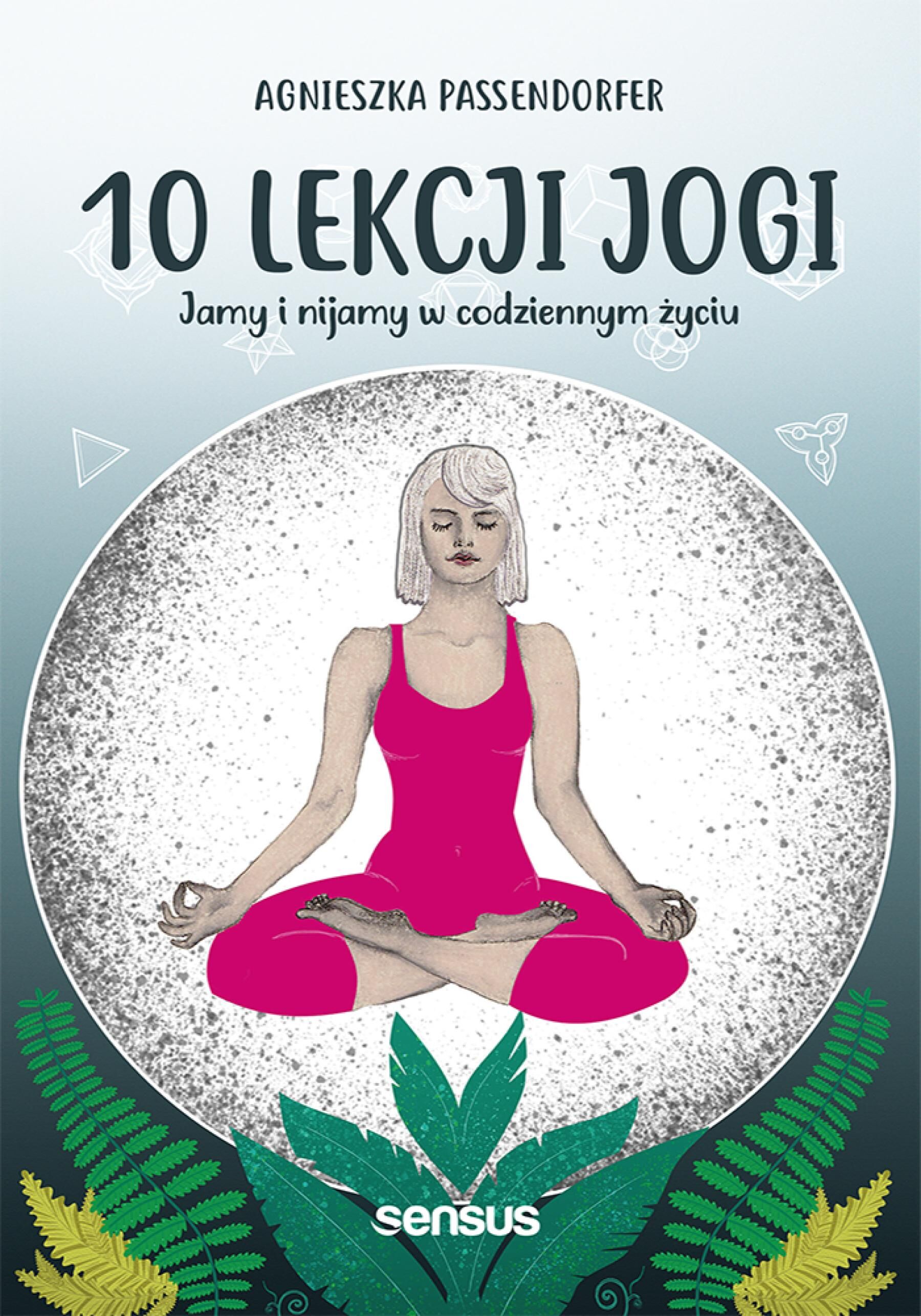 10 lekcji jogi. Jamy i nijamy w codziennym życiu (e-book)