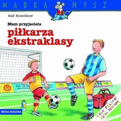 Mam przyjaciela piłkarza ekstraklasy Mądra Mysz