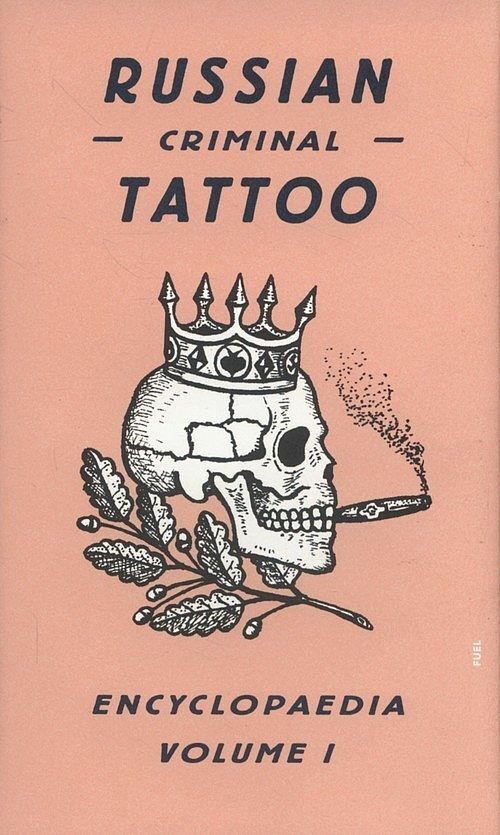Russian Criminal Tattoo Encyclopaedia. Volume 1