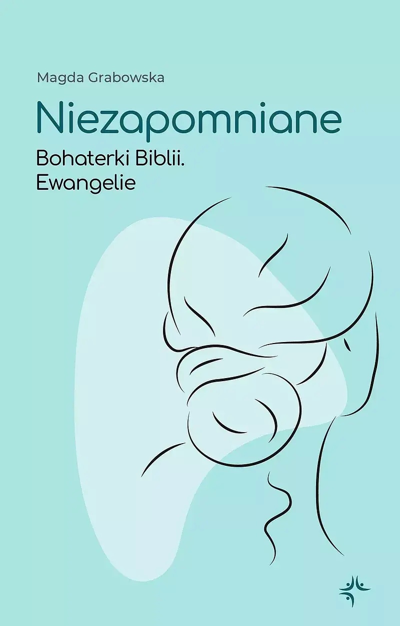 Niezapomniane. Bohaterki biblii. Ewangelie