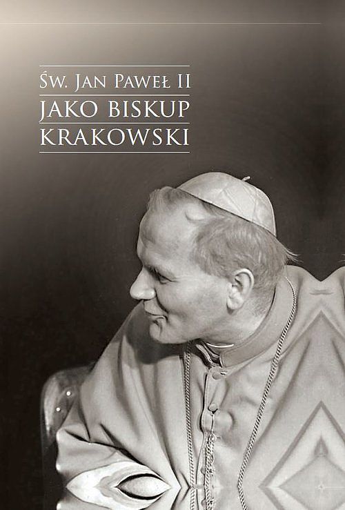 Św. Jan Paweł II jako biskup krakowski