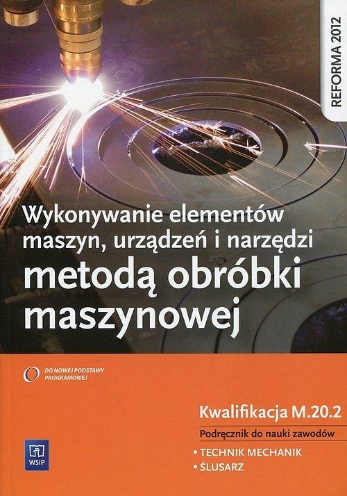 Wykonywanie elementów maszyn, urządzeń i narzędzi metodą obróbki maszynowej