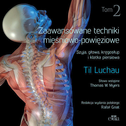 Zaawansowane techniki mięśniowo-powięziowe Tom 2
