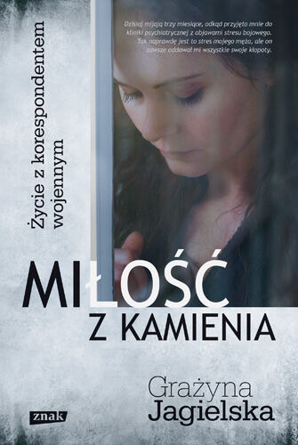 Miłość z kamienia. Życie z korespondentem wojennym