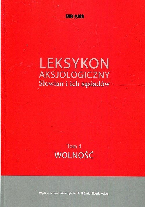 Leksykon aksjologiczny Słowian i ich sąsiadów. Tom 4 Wolność