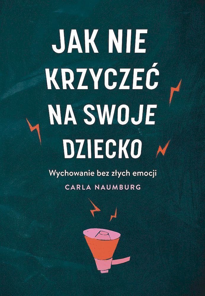 Jak nie krzyczeć na swoje dziecko wyd. Kieszonkowe