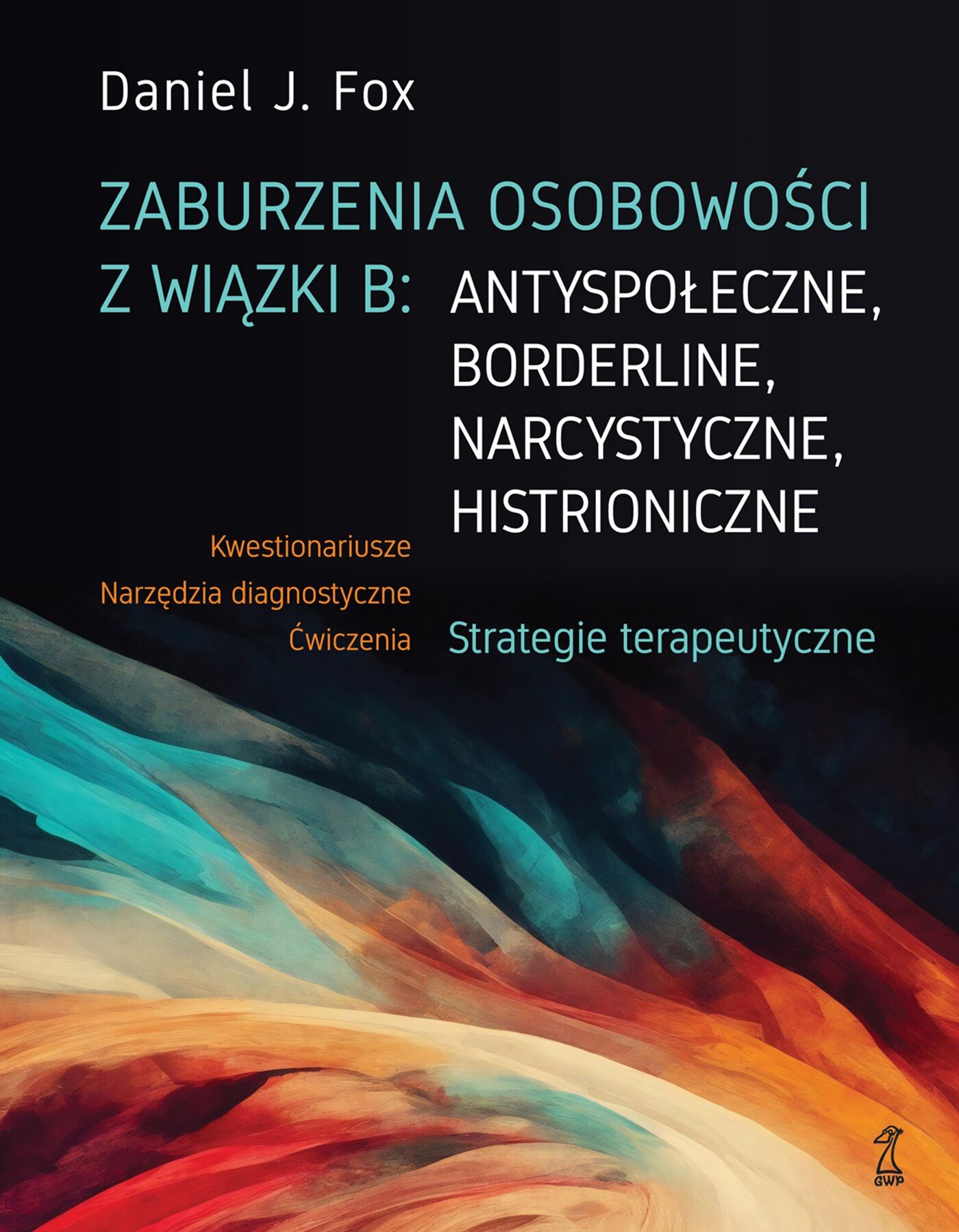 Zaburzenia osobowości z wiązki B: antyspołeczne, borderline, narcystyczne, histroniczne. (e-book)