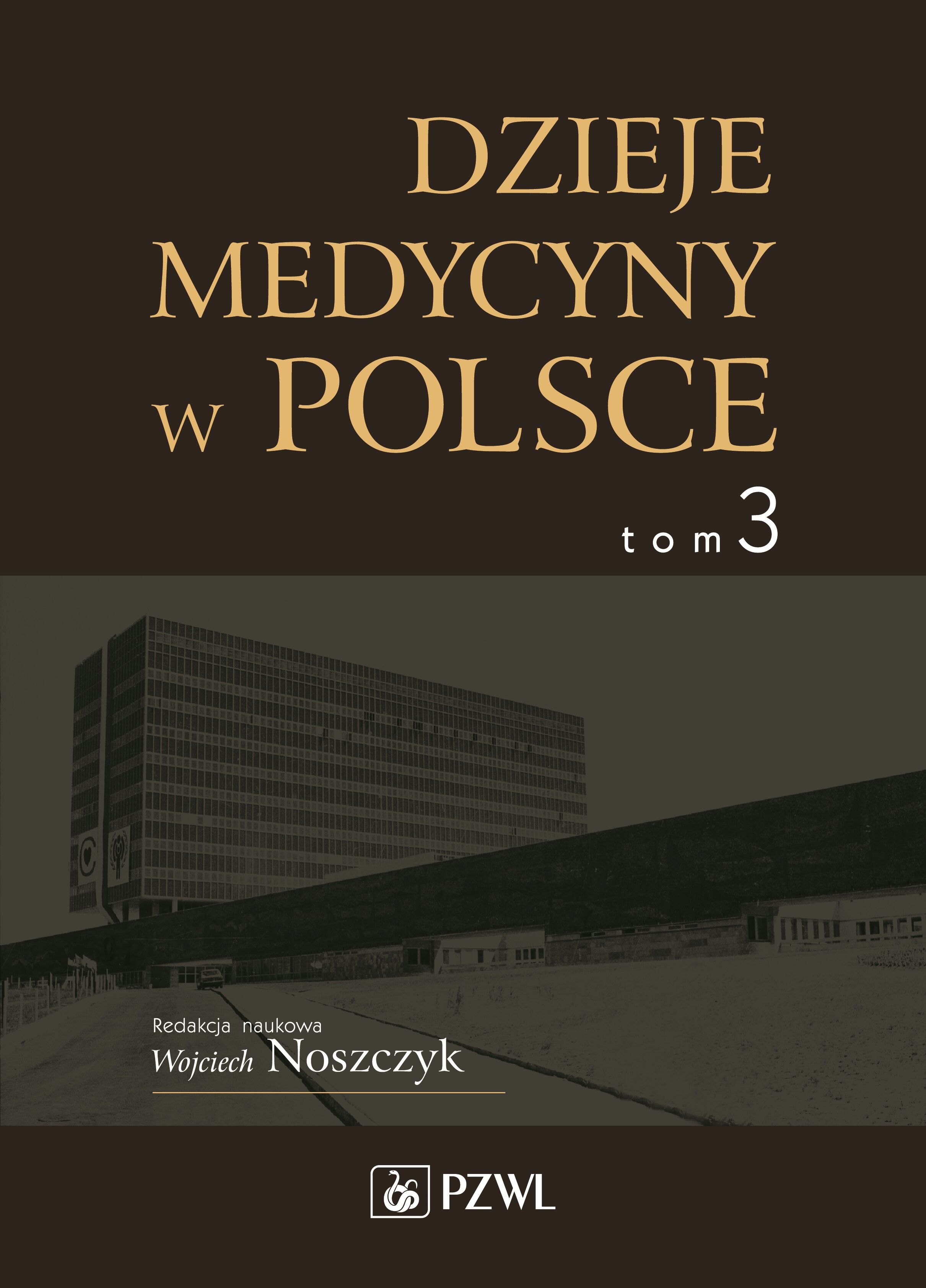 Dzieje medycyny w Polsce. Lata 1944-1989. Tom 3