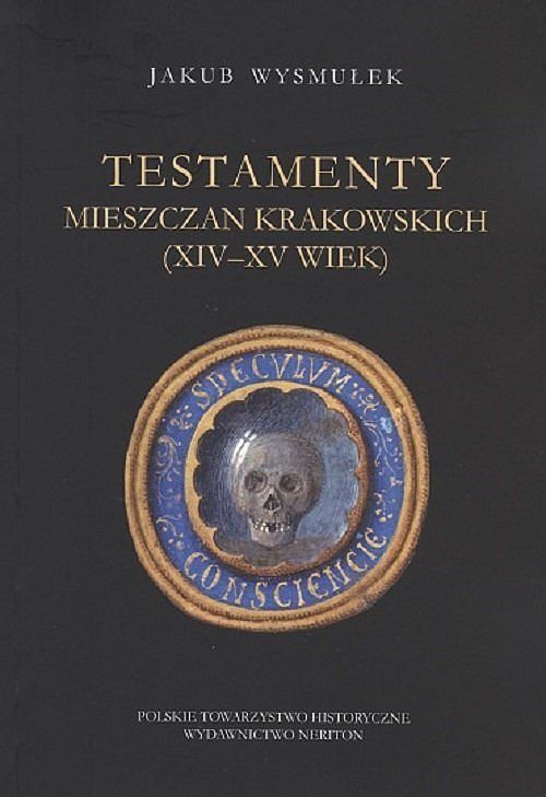 Testamenty mieszczan krakowskich (XIV-XV wiek)