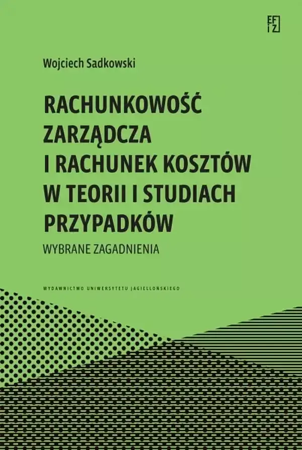 Rachunkowość zarządcza i rachunek kosztów w teorii i studiach przypadków