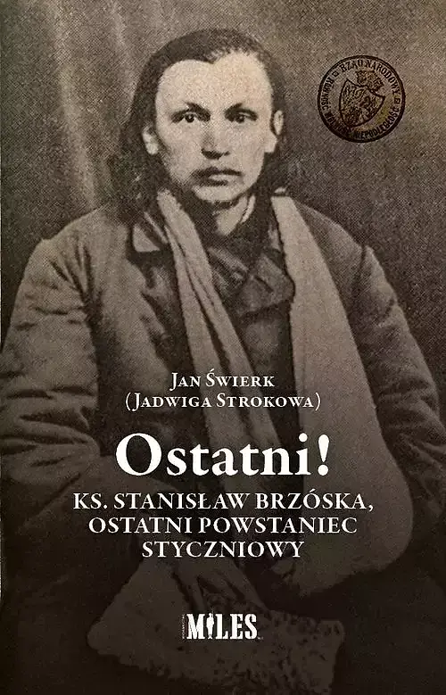 Ostatni! Ks. Stanisław Brzóska, ostatni powstaniec styczniowy