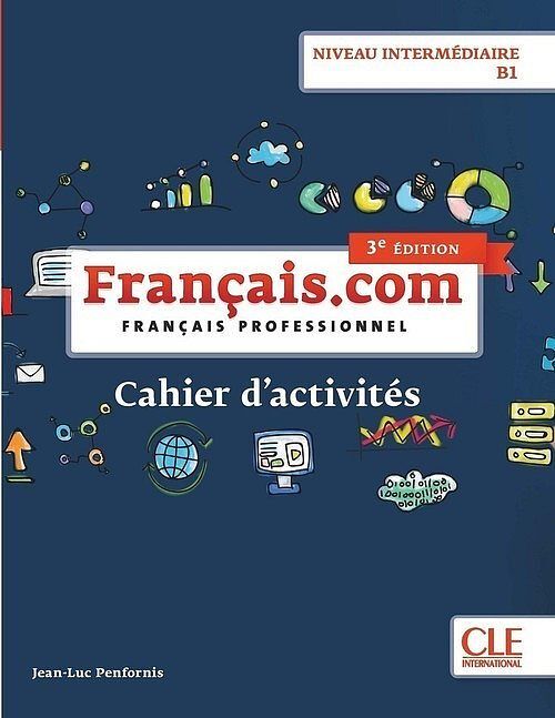 Français.com Niveau intermédiaire B1 Cahier d'acitivtés