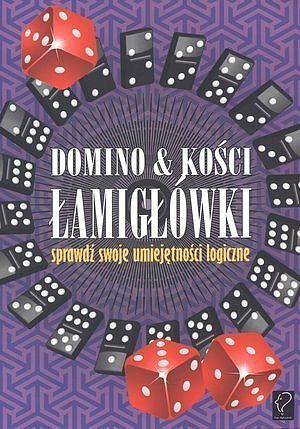 Domino & kości. Łamigłówki. Sprawdź swoje umiejętności logiczne