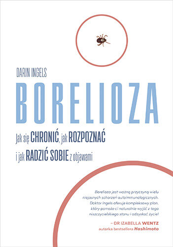 Borelioza. Jak się chronić, jak rozpoznać i jak radzić sobie z objawami