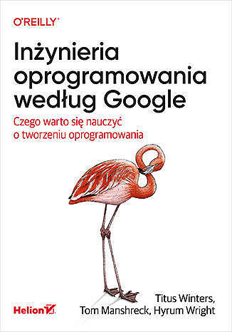 Inżynieria oprogramowania według Google. Czego warto się nauczyć o tworzeniu oprogramowania