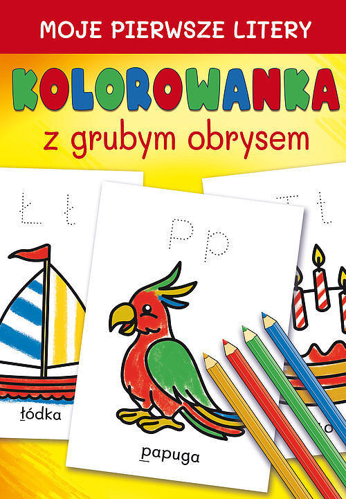 Moje pierwsze litery. Kolorowanka z grubym obrysem