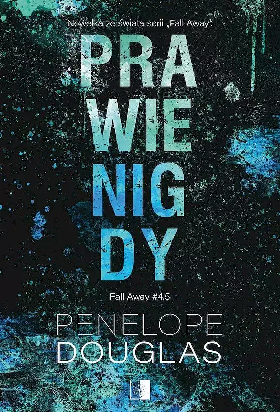 Prawie nigdy. Fall away. Tom 4,5