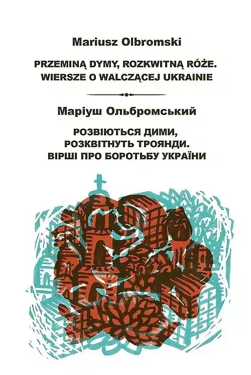 Przeminą dymyrozkwitną róże Wiersze o walczącej Ukrainie