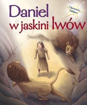 Daniel w jaskini lwów. Opowieści biblijne