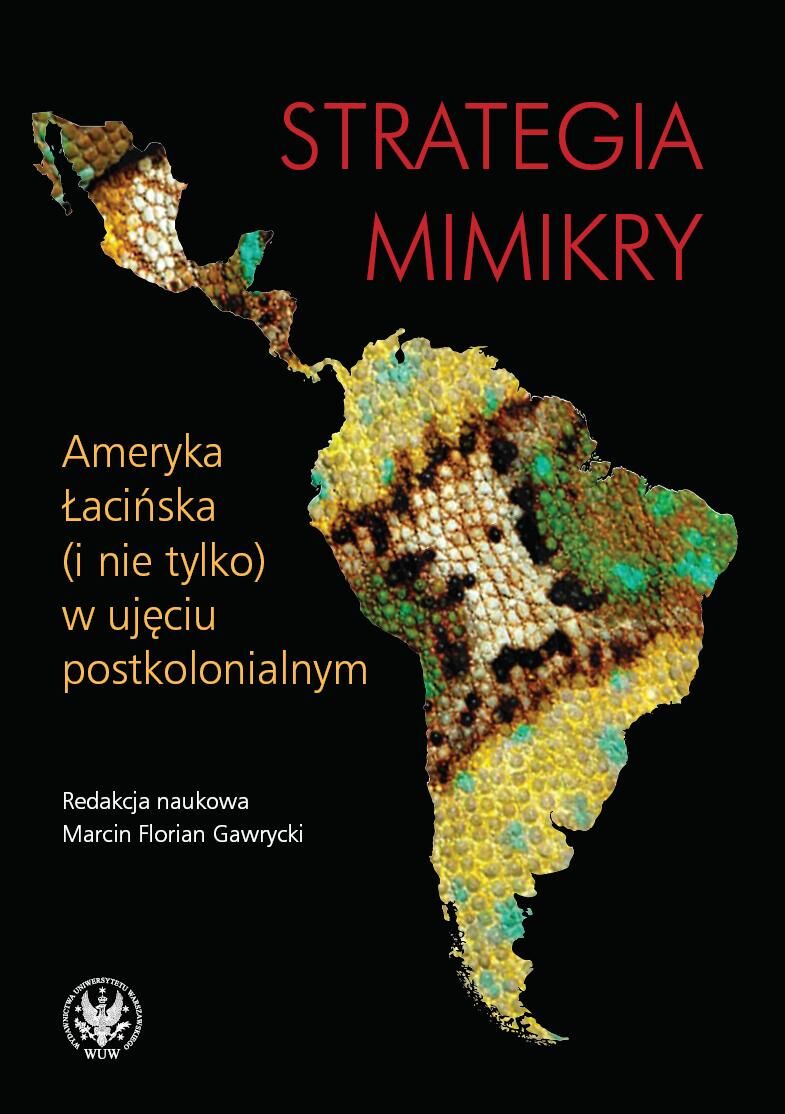 Strategia mimikry. Ameryka Łacińska (i nie tylko) w ujęciu postkolonialnym