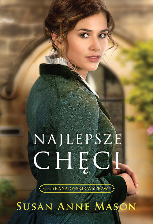 Najlepsze chęci. Kanadyjskie Wyprawy. Tom 1