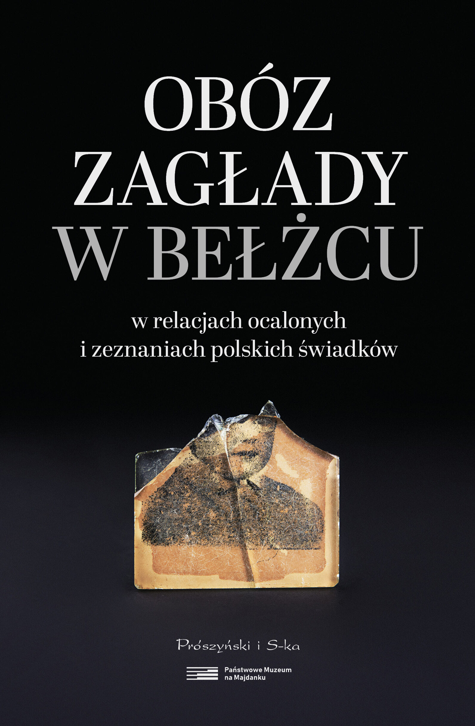 Obóz zagłady w Bełżcu w relacjach ocalonych i zeznaniach polskich świadków (e-book)
