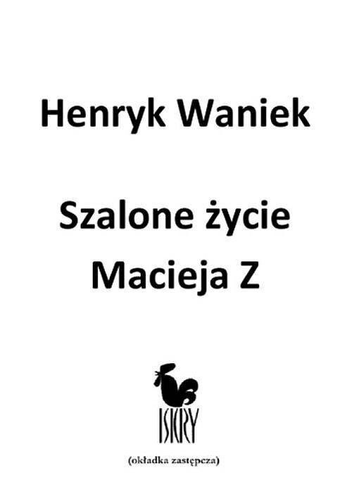 Szalone życie Macieja Z