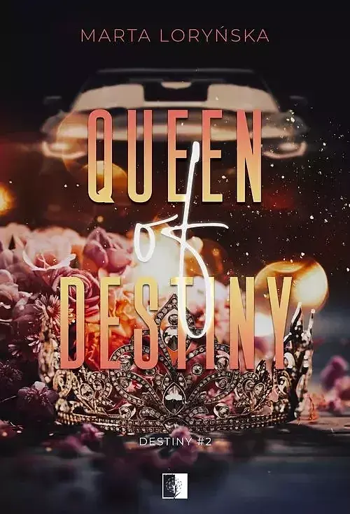 Trylogia Destiny. Tom 2 Queen Of Destiny