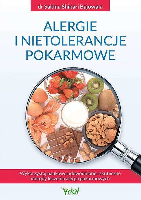 Alergie i nietolerancje pokarmowe. Wykorzystaj naukowo udowodnione i skuteczne metody leczenia alergii pokarmowych