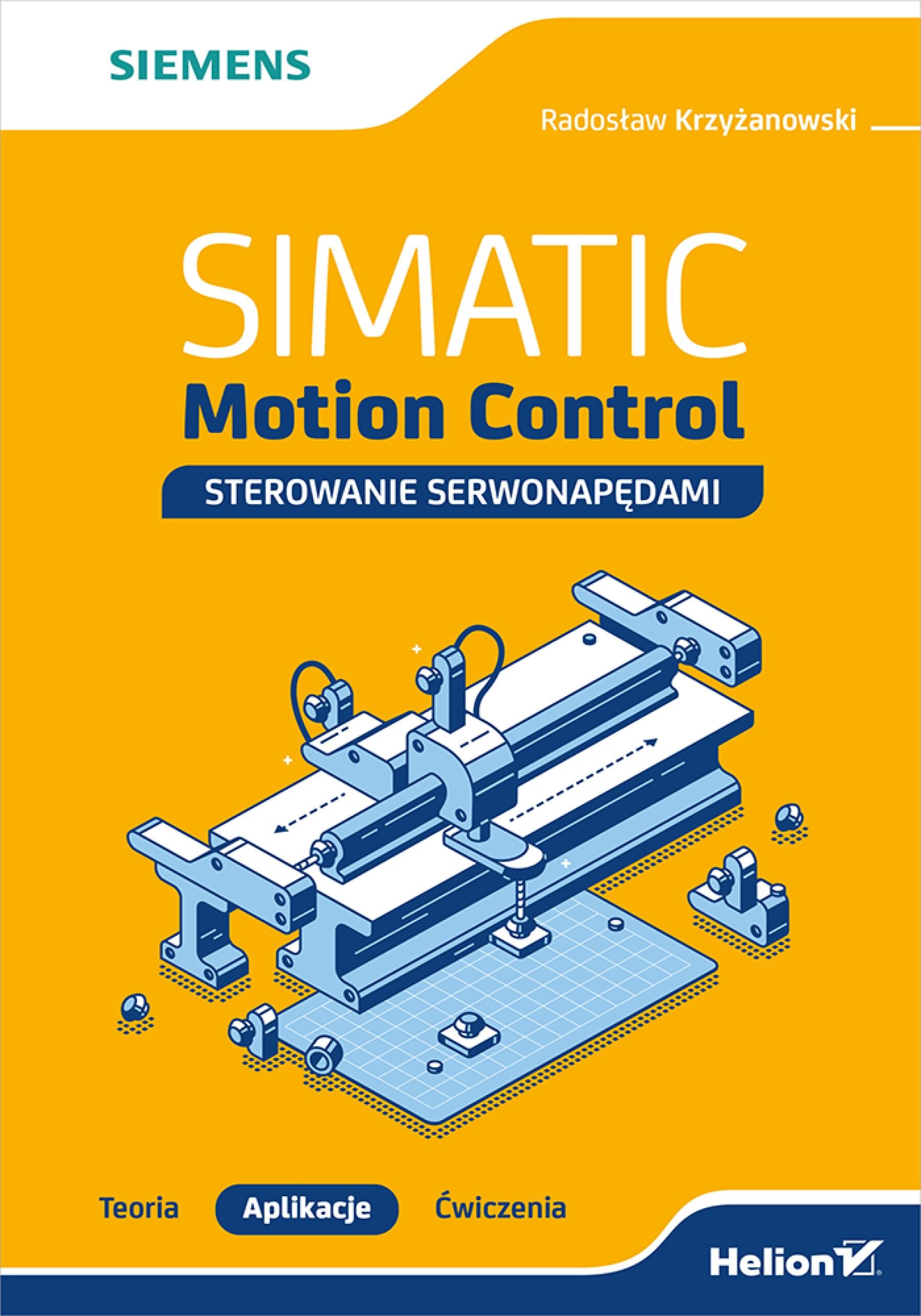 SIMATIC Motion Control - sterowanie serwonapędami. Teoria. Aplikacje. Ćwiczenia (e-book)