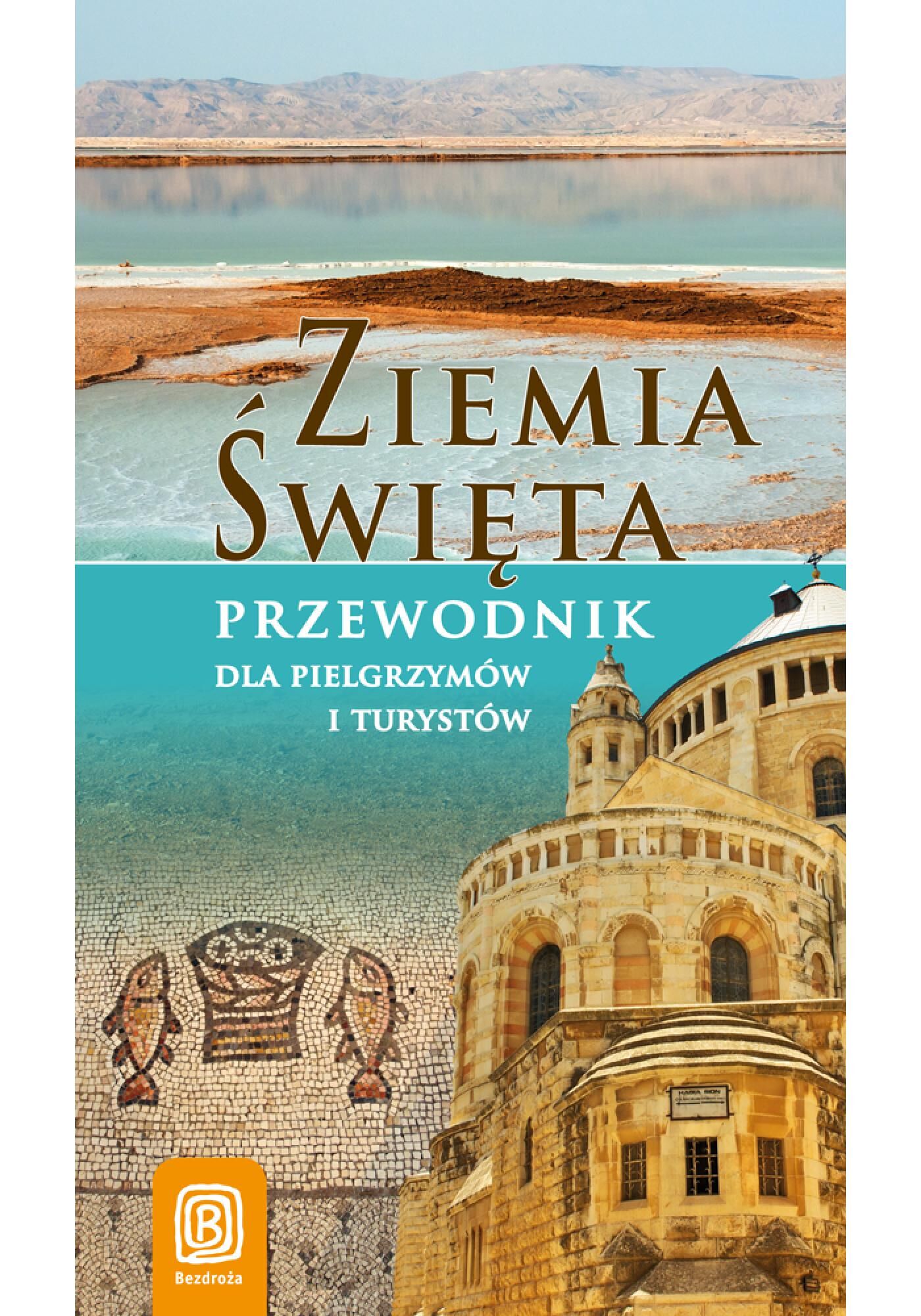 Ziemia Święta. Przewodnik dla pielgrzymów i turystów. Wydanie 1 (e-book)