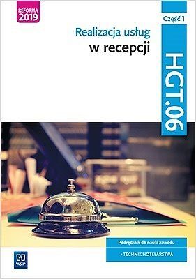 Realizacja usług w recepcji. Kwalifikacja hgt. 06. Podręcznik do nauki zawodu technik hotelarstwa. Część 1