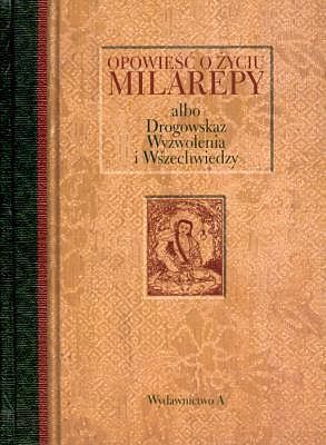 Opowieść o życiu Milarepy albo Drogowskaz Wyzwolenia i Wszechwiedzy