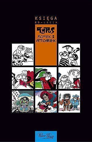 Klasyka polskiego komiksu - 11 - Tytus, Romek i A'Tomek: Księga 80-lecia