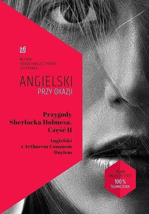 Przygody Sherlocka Holmesa. Część II Angielski z Arthurem Conanem Doylem