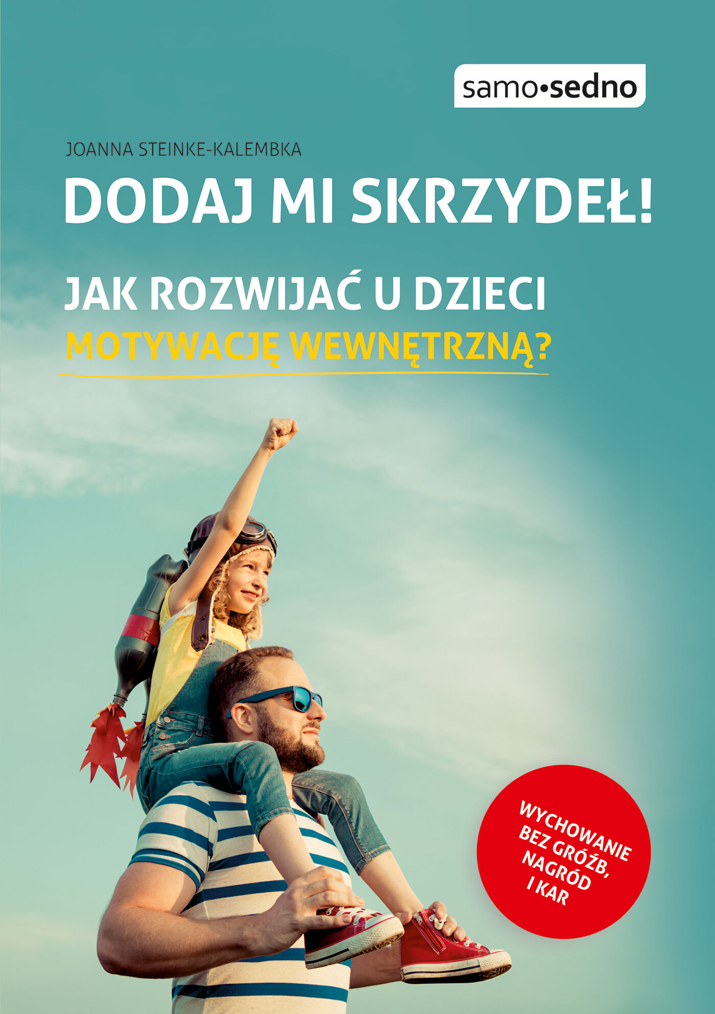 Dodaj mi skrzydeł! Jak rozwijać u dzieci motywację wewnętrzną? (e-book)
