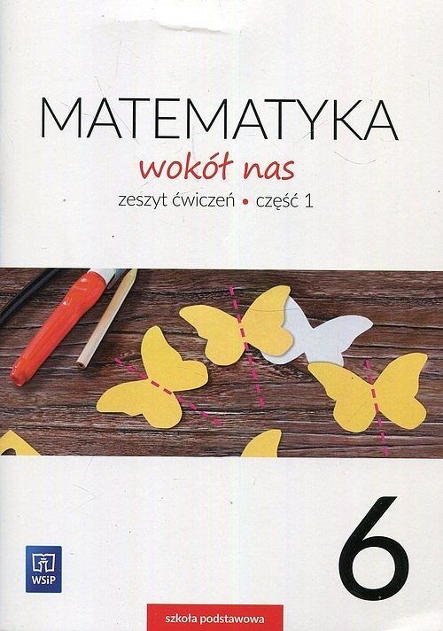 Matematyka wokół nas 6 Ćwiczenia. Część 1